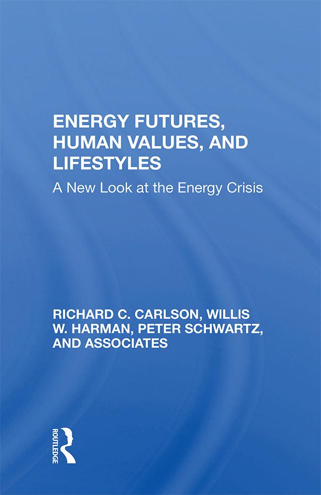 Energy Futures, Human Values, And Lifestyles by Richard C Carlson