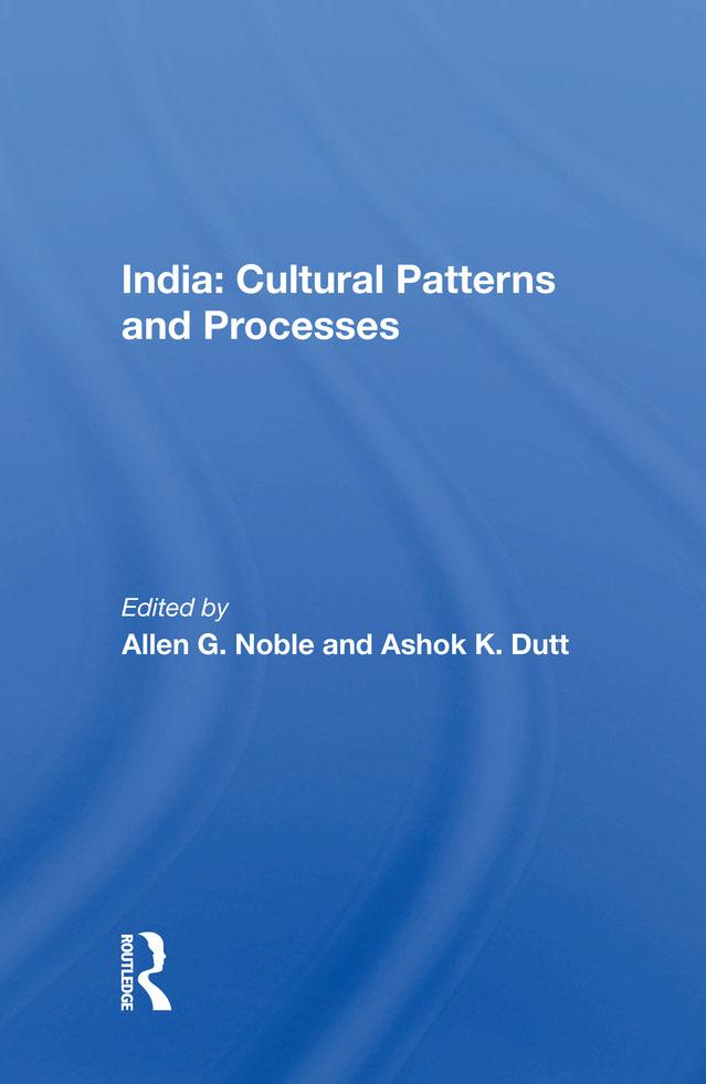 India: Cultural Patterns and Processes by Allen G. Noble