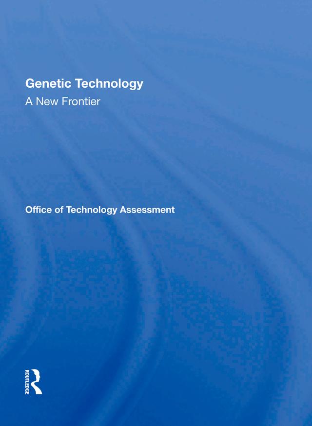 Genetic Technology: A New Frontier by Assessment Office Of Technology