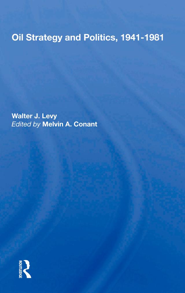 Oil Strategy and Politics, 1941-1981