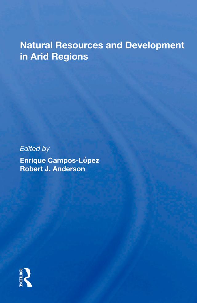 Natural Resources And Development In Arid Regions by Enrique Campos-Lopez