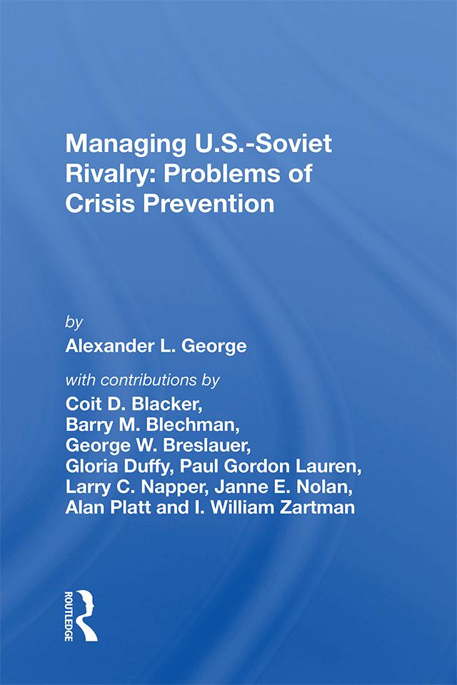 Managing U.S.-Soviet Rivalry: Problems of Crisis Prevention