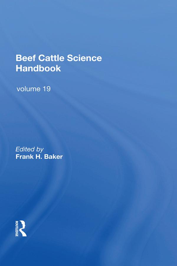 Beef Cattle Science Handbook, Vol. 19 by Frank H. Baker