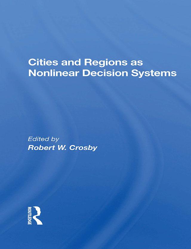 Cities And Regions As Nonlinear Decision Systems by Robert W Crosby