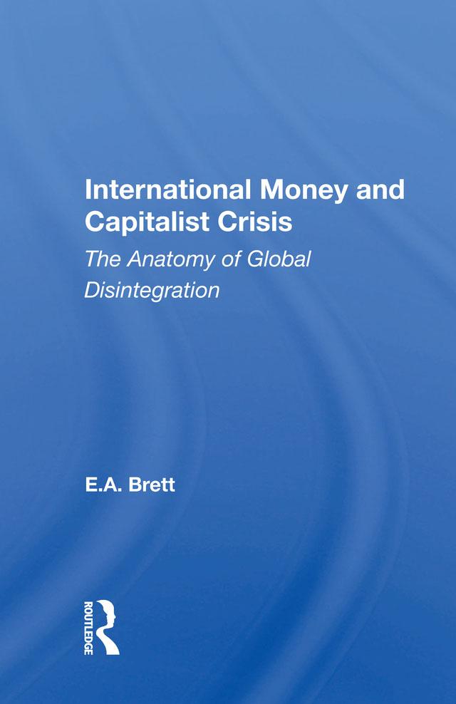 International Money And Capitalist Crisis by E. A. Brett