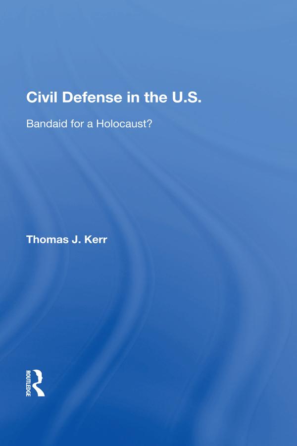 Civil Defense In The United States by Thomas J. Kerr