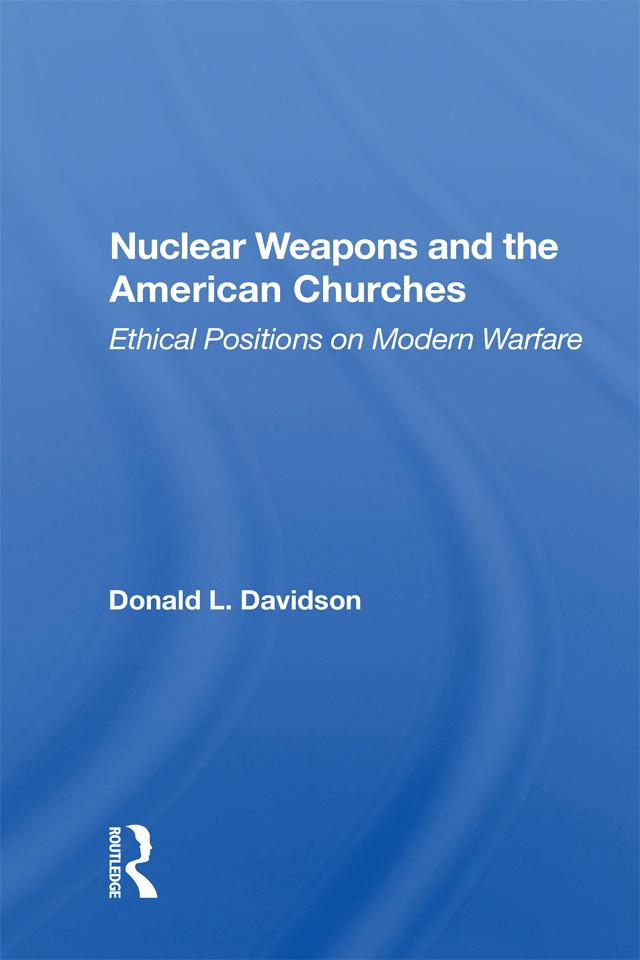 Nuclear Weapons And The American Churches by Donald L. Davidson