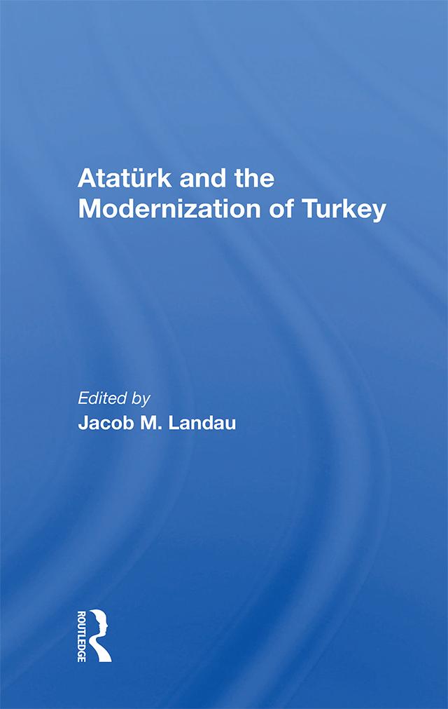 Ataturk And The Modernization Of Turkey by Jacob M Landau