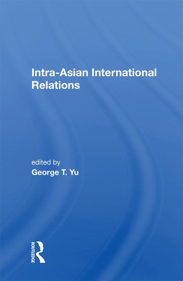 Intra-asian International Relations by George T. Yu