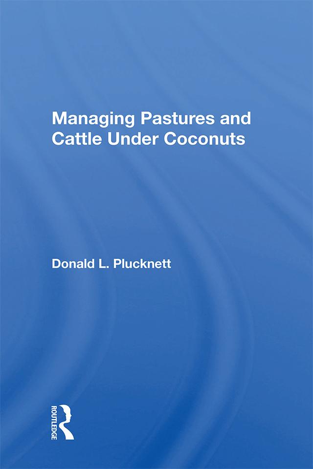 Managing Pastures and Cattle Under Coconuts by Donald L. Plucknett