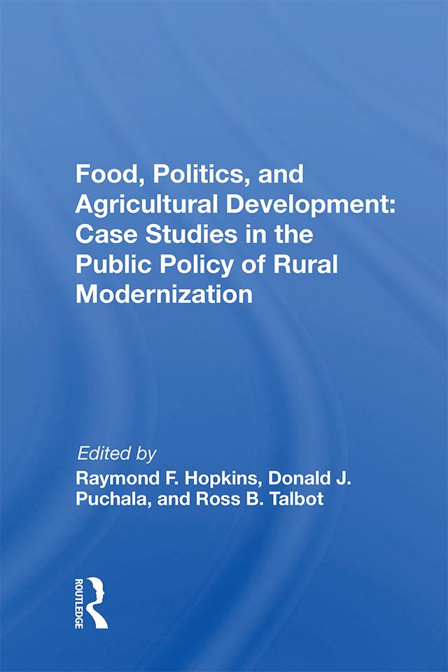 Food, Politics, And Agricultural Development by Raymond F. Hopkins