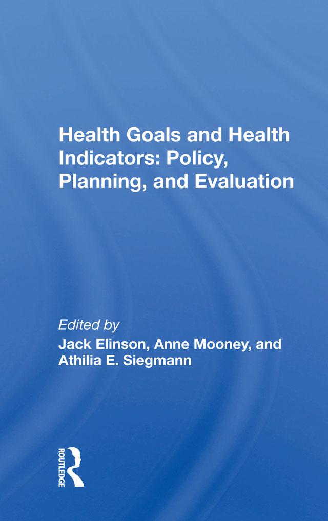 Health Goals and Health Indicators: Policy, Planning, and Evaluation by Jack Elinson