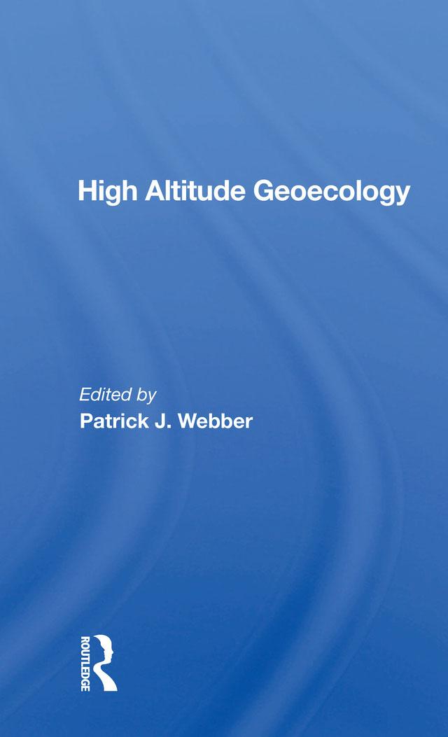 High Altitude Geoecology by Patrick J. Webber