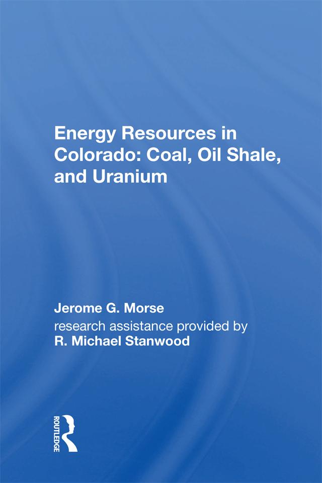 Energy Resources in Colorado: Coal, Oil Shale, and Uranium by Jerome G. Morse