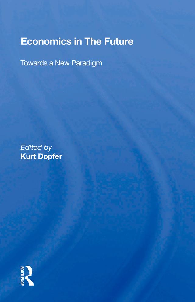 Economics in the Future by Kurt Dopfer