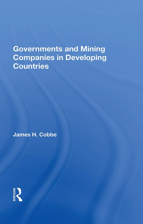 Governments And Mining Companies In Developing Countries by James H. Cobbe