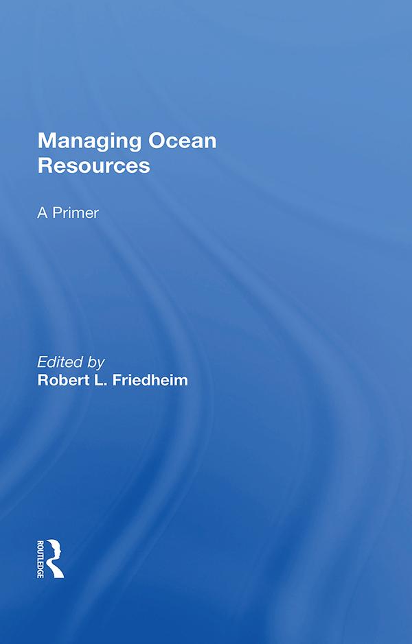 Managing Ocean Resources by Robert L Friedheim