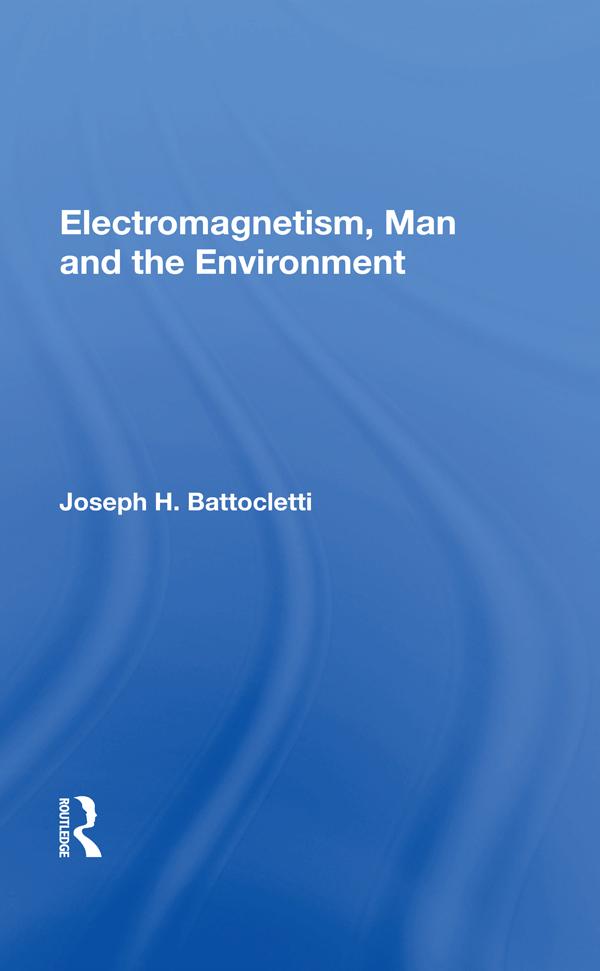 Electromagnetism, Man and the Environment by Joseph H. Battocletti
