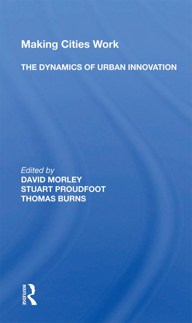 Making Cities Work: The Dynamics Of Urban Innovation by David Morley