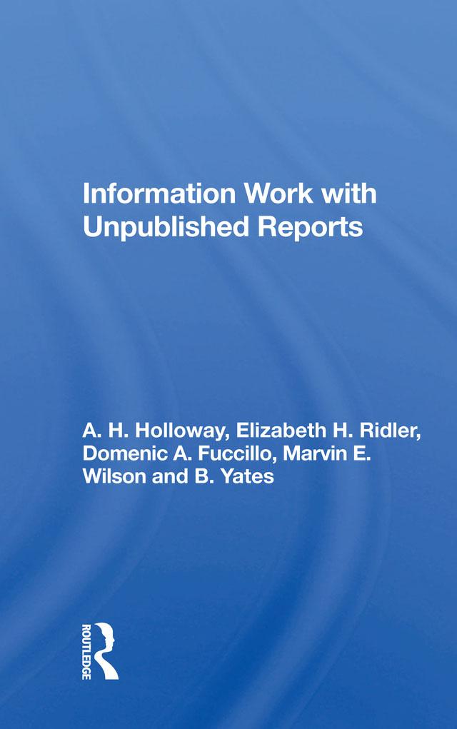 Information Work With Unpublished Reports by A. H. Holloway