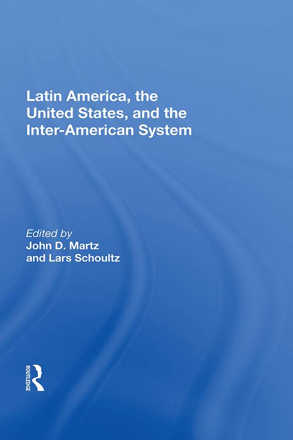 Latin America, the United States, and the Inter-American System by John D. Martz
