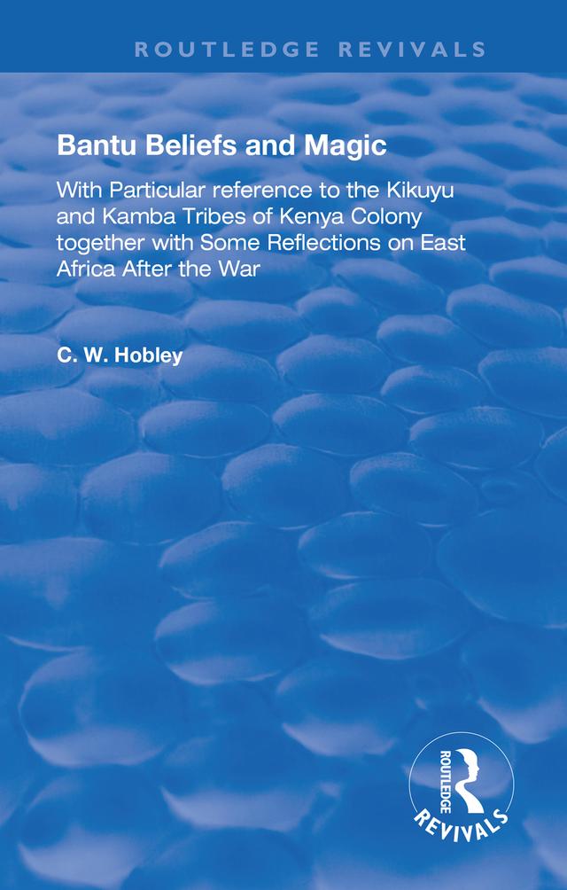 Bantu Beliefs and Magic by C. W. Hobley