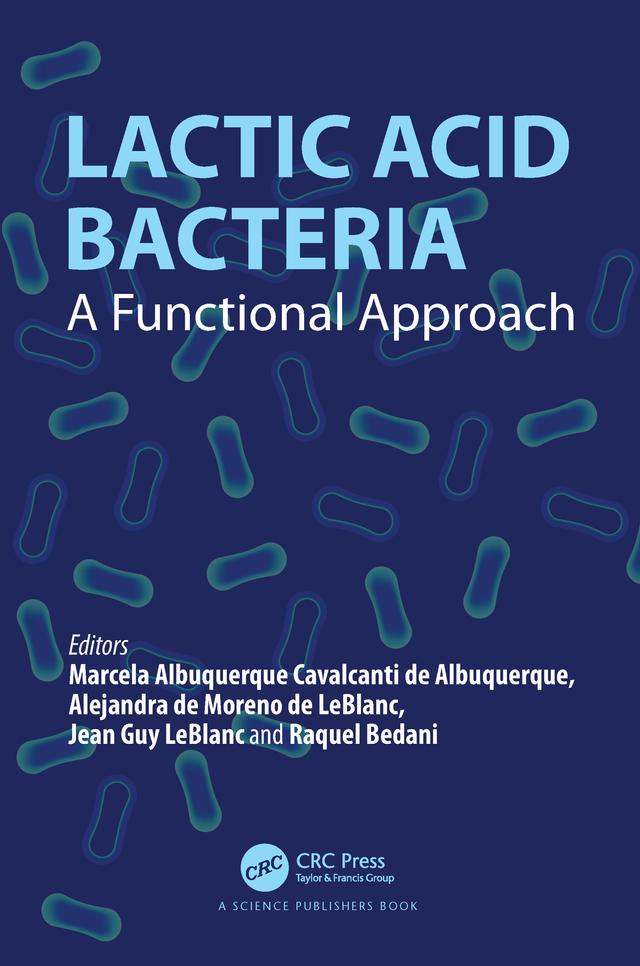 Lactic Acid Bacteria by Alejandra de Moreno de LeBlanc, Jean Guy LeBlanc, Marcela Albuquerque Cavalcanti de Albuquerque, Raquel Bedani