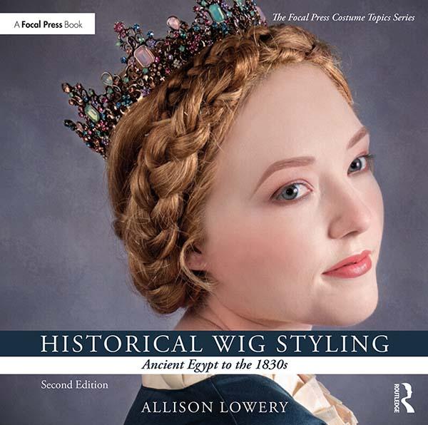 Historical Wig Styling: Ancient Egypt to the 1830s by Allison Lowery