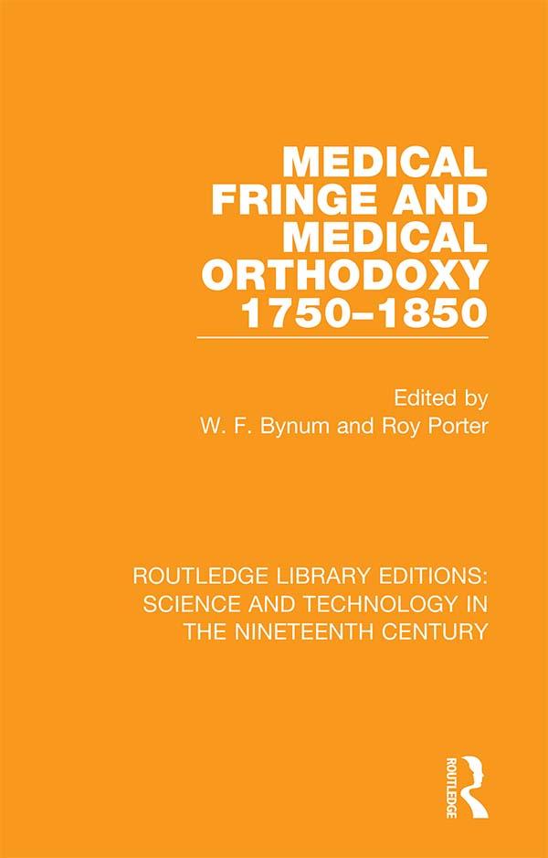 Medical Fringe and Medical Orthodoxy 1750-1850 by Roy Porter, W. F. Bynum
