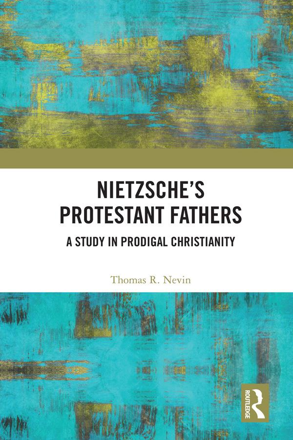 Nietzsche's Protestant Fathers by Thomas R. Nevin