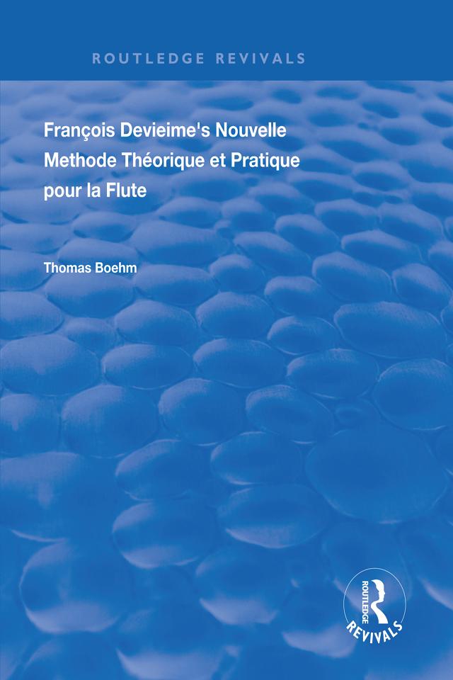 Francois Devienne's Nouvelle Methode Theorique et Pratique Pour la Flute by Jane Bowers, Thomas Boehm