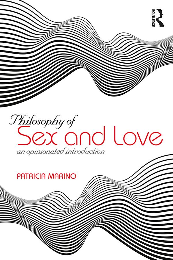 Philosophy of Sex and Love by Patricia Marino