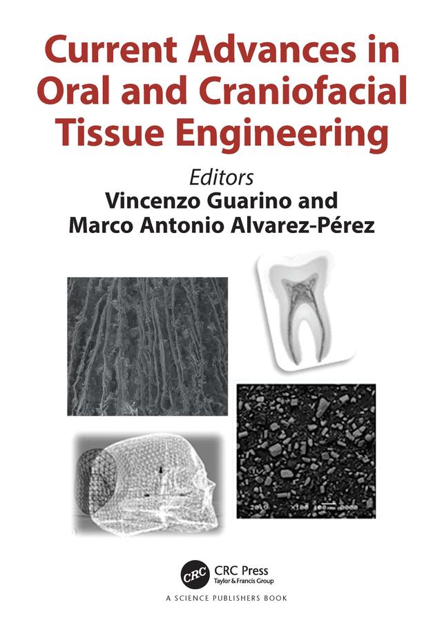 Current Advances in Oral and Craniofacial Tissue Engineering by Marco Antonio Alverez-Perez, Vincenzo Guarino