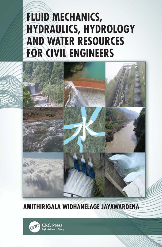Fluid Mechanics, Hydraulics, Hydrology and Water Resources for Civil Engineers by Amithirigala Widhanelage Jayawardena