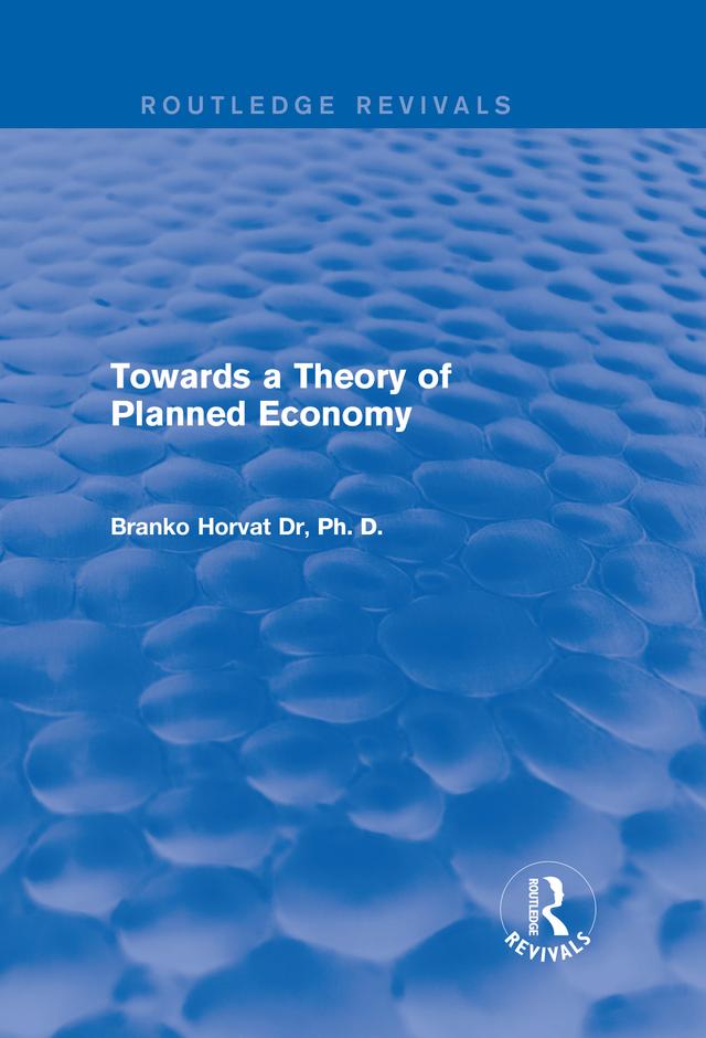 Towards a Theory of Planned Economy by Branko Horvat