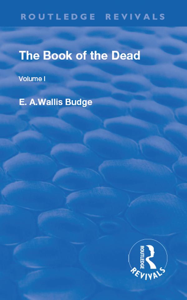 The Book of the Dead, Volume I by E. A. Wallis Budge