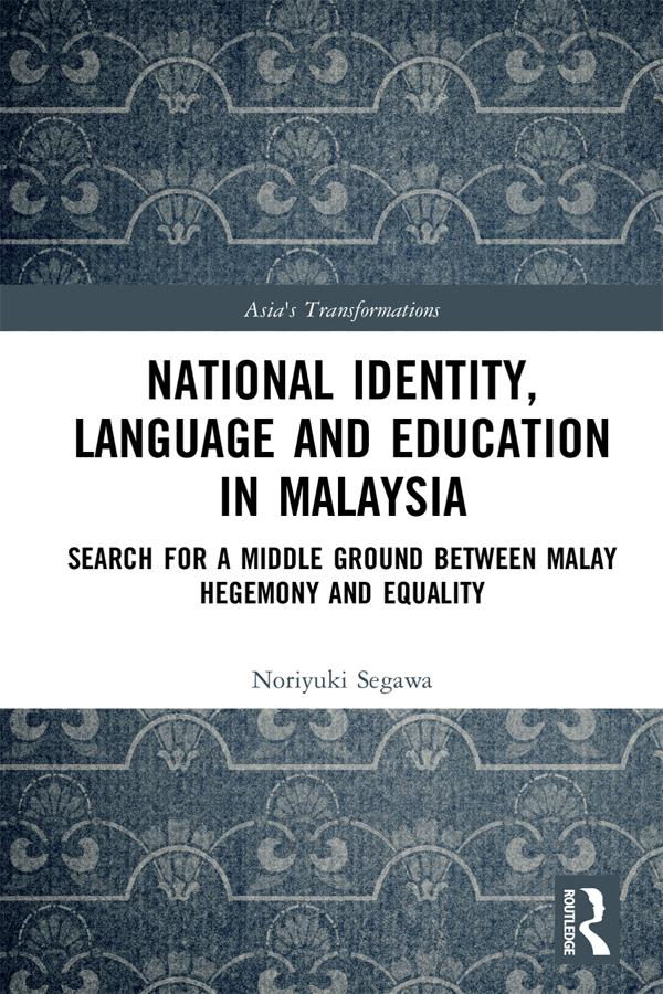 National Identity, Language and Education in Malaysia by Noriyuki Segawa