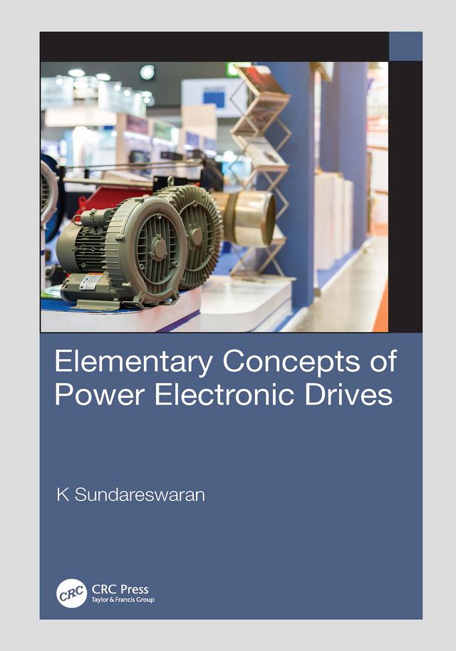 Elementary Concepts of Power Electronic Drives by K Sundareswaran