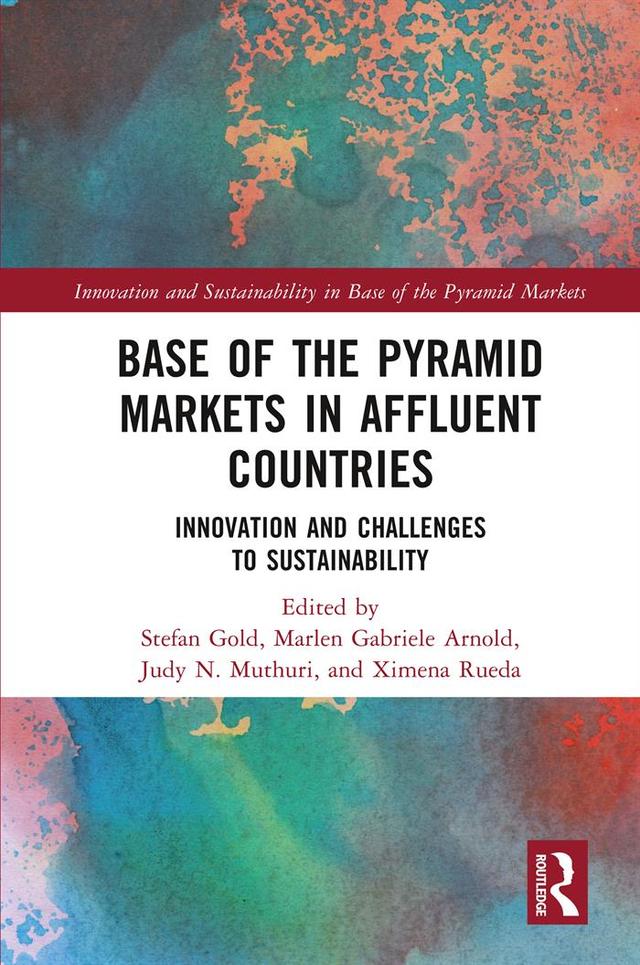 Base of the Pyramid Markets in Affluent Countries by Judy N. Muthuri, Marlen Gabriele Arnold, Stefan Gold, Ximena Rueda