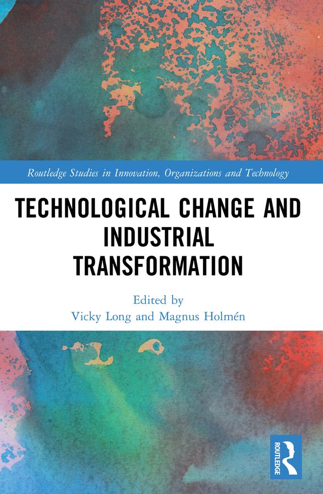 Technological Change and Industrial Transformation by Magnus Holmén, Vicky Xiaoyan Long