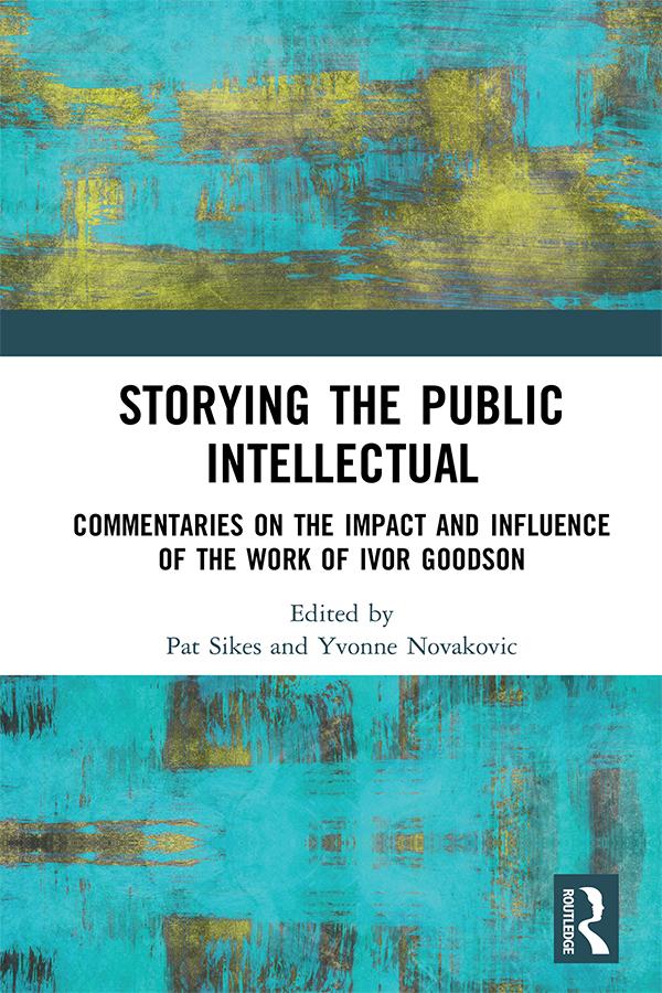 Storying the Public Intellectual by Pat Sikes, Yvonne Novakovic