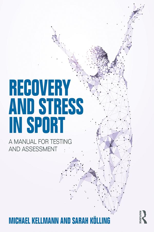 Recovery and Stress in Sport by Michael Kellmann, Sarah Kölling