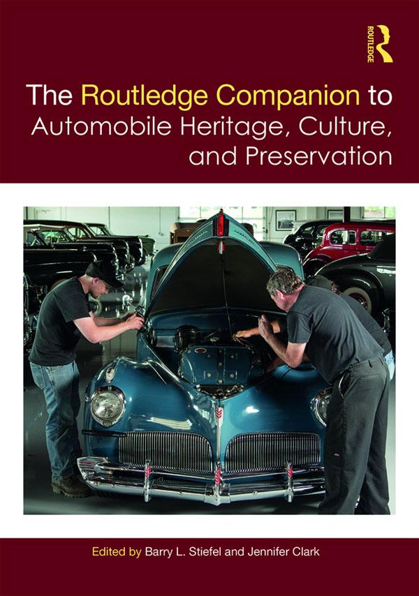 The Routledge Companion to Automobile Heritage, Culture, and Preservation by Barry L. Stiefel, Jennifer Clark