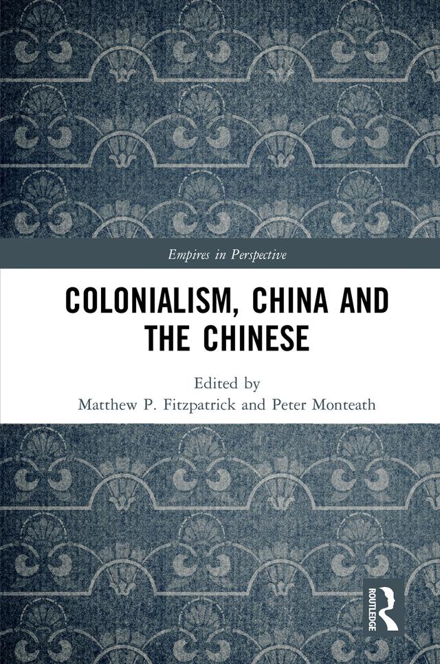 Colonialism, China and the Chinese by Matthew Fitzpatrick, Peter Monteath