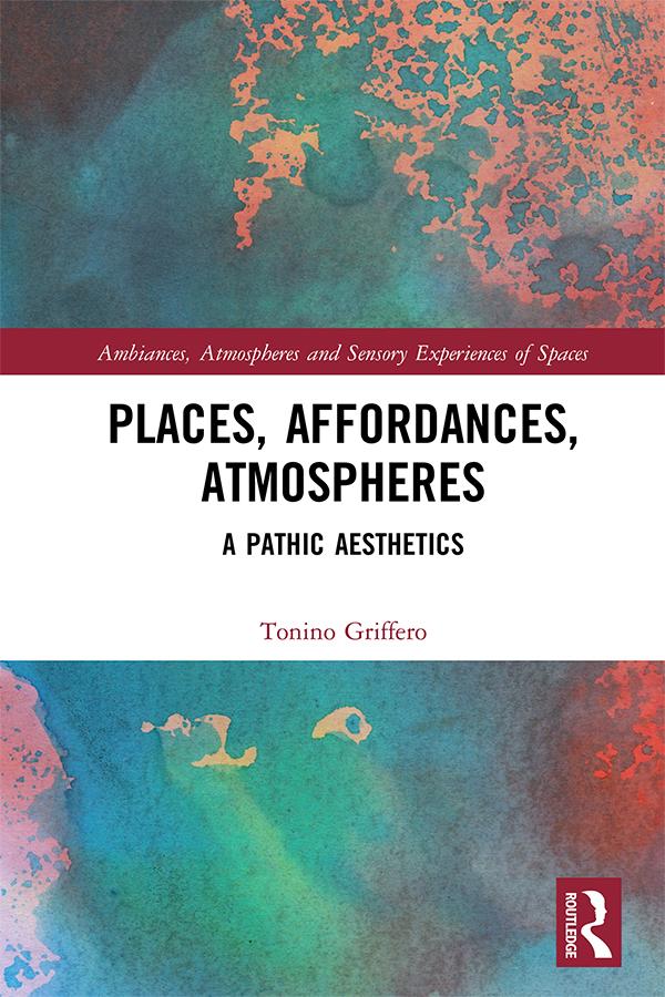 Places, Affordances, Atmospheres by Tonino Griffero