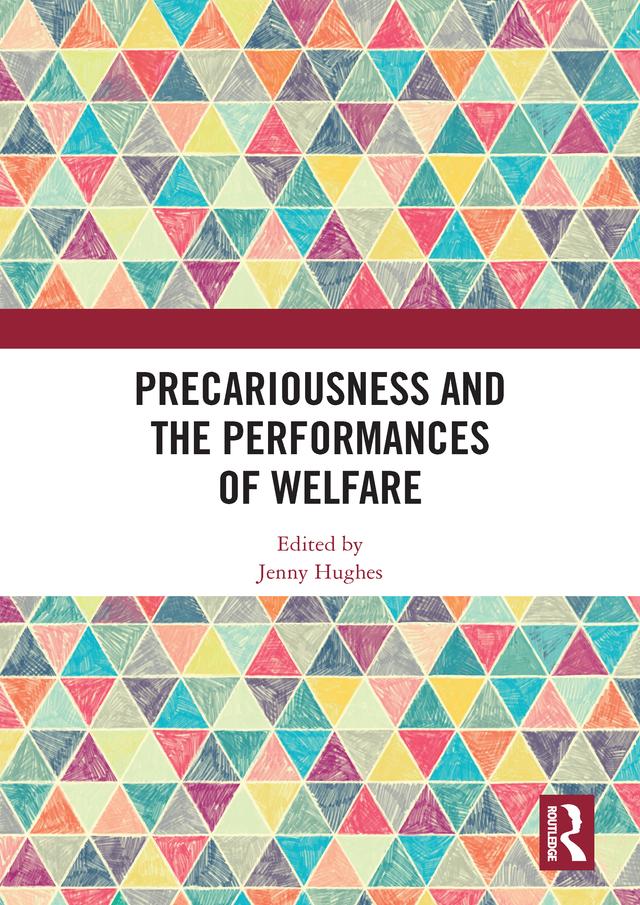 Precariousness and the Performances of Welfare by Jenny Hughes
