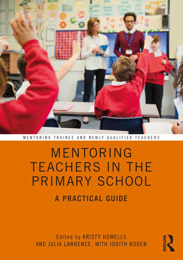 Mentoring Teachers in the Primary School by Judith Roden, Julia Lawrence, Kristy Howells