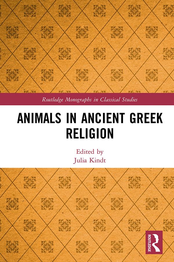 Animals in Ancient Greek Religion by Julia Kindt