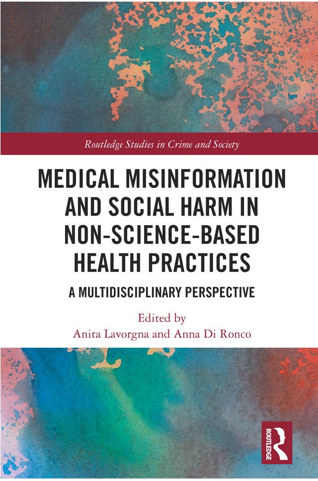 Medical Misinformation and Social Harm in Non-Science Based Health Practices by Anita Lavorgna, Anna Di Ronco