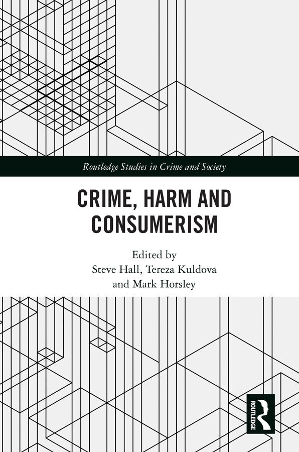 Crime, Harm and Consumerism by Mark Horsley, Steve Hall, Tereza Kuldova